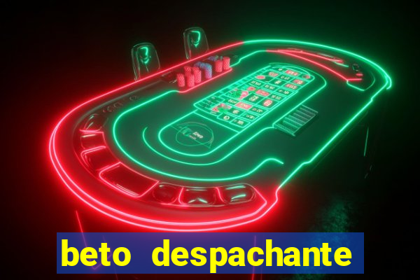 beto despachante pouso alegre